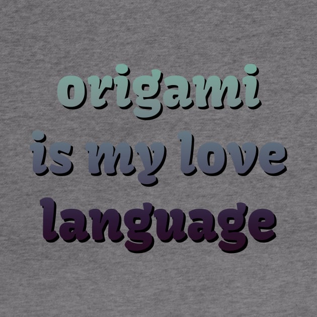 Origami is my love language by LM Designs by DS